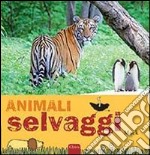 Animali selvaggi. Ediz. illustrata libro