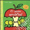 Ci sono anch'io! Ediz. illustrata libro