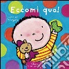 Eccomi qua! Ediz. illustrata libro