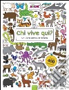 Chi vive qui? Un libro cerca-e-trova. Ediz. illustrata libro di Versteeg Lizelot