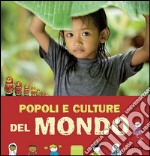 Popoli e culture del mondo. Ediz. illustrata libro