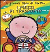 I mezzi di trasporto. Il grande libro di Mattia. Ediz. illustrata libro