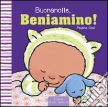 Buonanotte, Beniamino! Ediz. illustrata, Pauline Oud