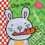 Che cosa mangi? Ediz. illustrata libro