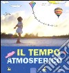 Il tempo atmosferico. Ediz. illustrata libro