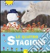 Le quattro stagioni. Ediz. illustrata libro