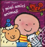 I miei amici animali. Ediz. illustrata