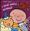 I miei amici animali. Ediz. illustrata libro