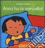 Anna ha la varicella! Ediz. illustrata libro