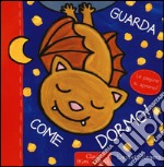 Guarda come dormo! Ediz. illustrata libro