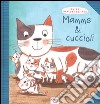 Mamme & cuccioli. Ediz. illustrata libro