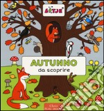 Autunno da scoprire. Ediz. illustrata libro