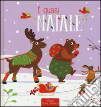 È quasi Natale. Ediz. a colori libro