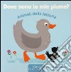 Animali della fattoria. Dove sono le mie piume? Ediz. illustrata libro