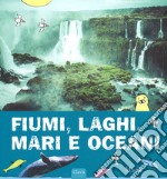 Fiumi, laghi, mari e oceani libro