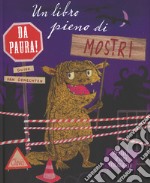 Un libro pieno di mostri da paura! Ediz. a colori libro