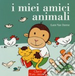 I miei amici animali. Ediz. a colori