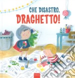 Che disastro, Draghetto! Ediz. a colori