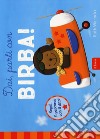 Dai, parti con Birba! Ediz. a colori libro di Wielockx Ruth