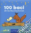 100 baci della buonanotte. Ediz. a colori libro