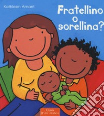 Fratellino o sorellina? di Kathleen Amant - 9788862584005 in Libri per la  prima infanzia