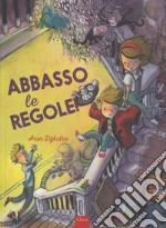 Abbasso le regole! Ediz. a colori libro