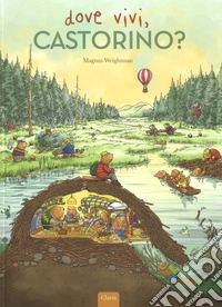 Dove vivi, Castorino? Ediz. a colori libro