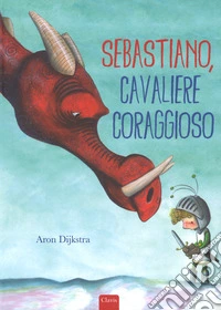 Sebastiano, cavaliere coraggioso. Ediz. a colori libro