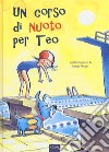 Un corso di nuoto per Teo. Ediz. a colori libro di Meijer Marja Koppens Judith