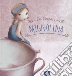 Mignolina da Hans Christian Andersen. Ediz. a colori