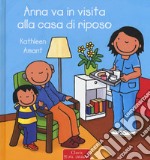 Anna va in visita alla casa di riposo. Ediz. a colori libro