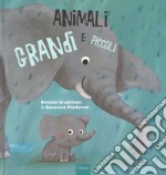 Animali grandi e piccoli. Ediz. a colori libro