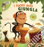 I suoni della giungla. Ediz. a colori libro