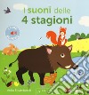 I suoni delle 4 stagioni. Ediz. a colori libro