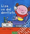 Lisa va dal dentista. Ediz. a colori libro