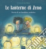 Le lanterne di Zeno. Storia di un bambino autistico libro