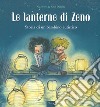 Le lanterne di Zeno. Storia di un bambino autistico libro