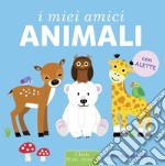 I miei amici animali. Ediz. a colori