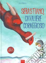 Sebastiano, cavaliere coraggioso. Ediz. a colori libro