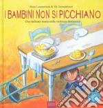 I bambini non si picchiano. Una delicata storia sulla violenza domestica. Ediz. a colori libro