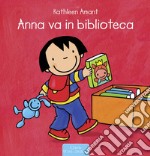 Anna va in biblioteca. Ediz. a colori libro