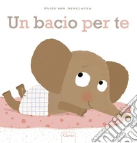 Un bacio per te. Ediz. a colori libro