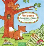 Volpotto all'avventura nel bosco. Ediz. a colori libro