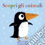 Scopri gli animali. Ediz. a colori libro