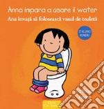 Anna impara a usare il water. Ediz. italiana e romena libro