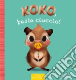 Koko, basta ciuccio! Ediz. a colori