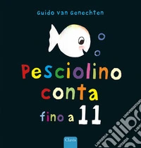 Pesciolino conta fino a 11. Ediz. a colori