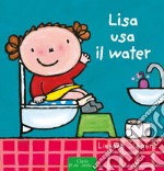 Lisa usa il water. Ediz. a colori libro