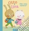 Che cosa vedono? Otto & Lina. Ediz. a colori libro di Van der Linden Elly Diederen Suzanne