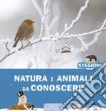 Natura e animali da conoscere. Le 4 stagioni. Ediz. a colori libro